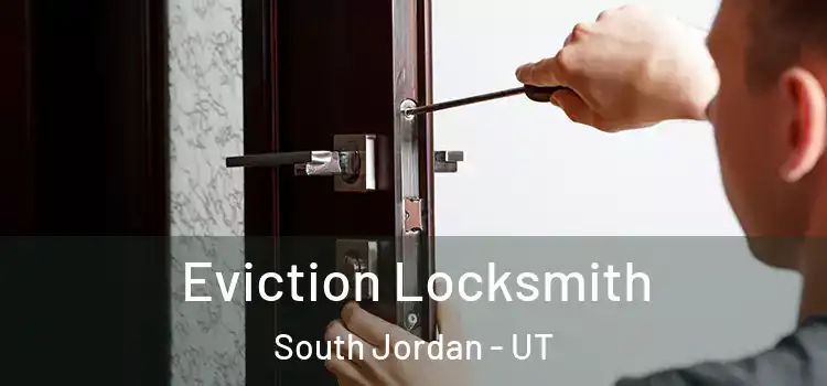 Eviction Locksmith South Jordan - UT