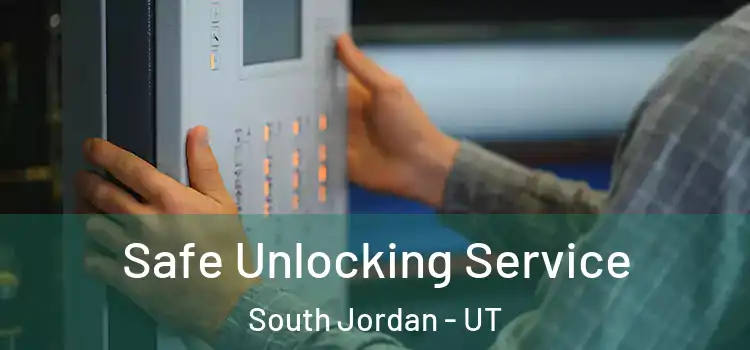  Safe Unlocking Service South Jordan - UT